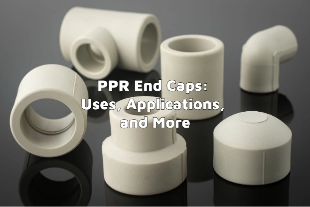 PPR end caps with other PPR fittings